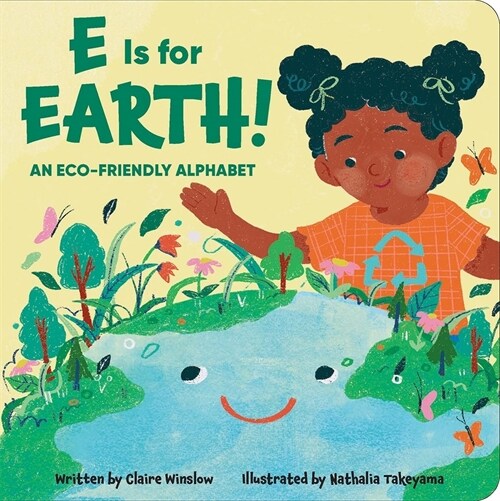 E Is for Earth! an Eco-Friendly Alphabet (Board Books)