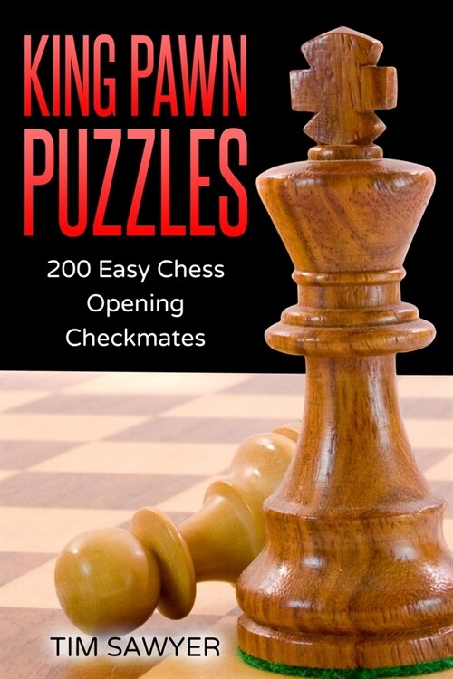 King Pawn Puzzles: 200 Easy Chess Opening Checkmates (Paperback)