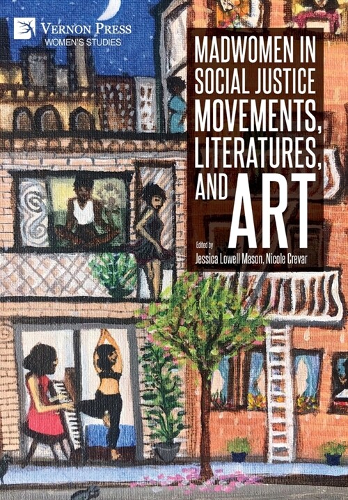 Madwomen in Social Justice Movements, Literatures, and Art (Hardcover)
