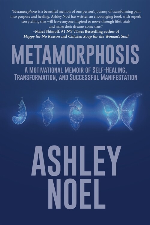 Metamorphosis: A Motivational Memoir of Self-Healing, Transformation, and Successful Manifestation (Paperback)