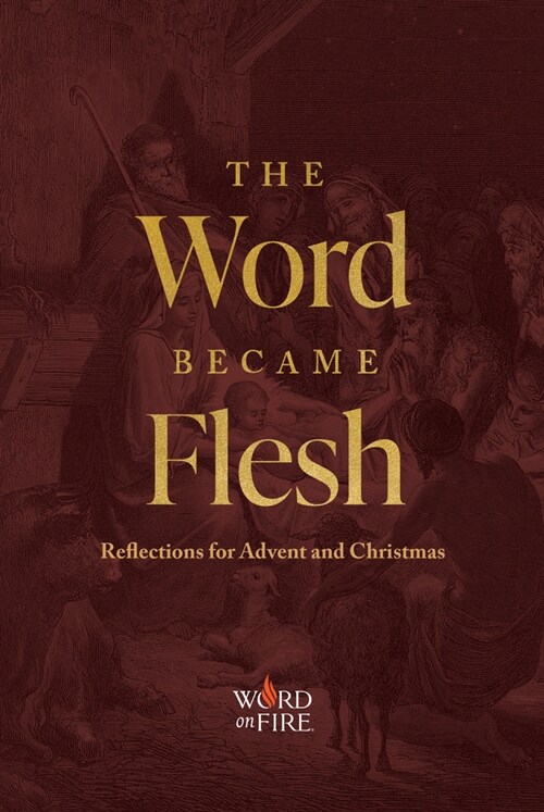 The Word Became Flesh: Reflections for Advent and Christmas (Paperback)