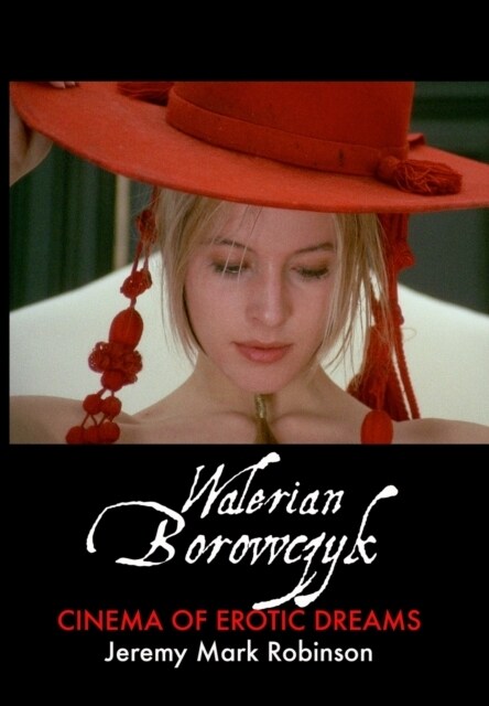 Walerian Borowczyk: Cinema of Erotic Dreams (Hardcover, 4)