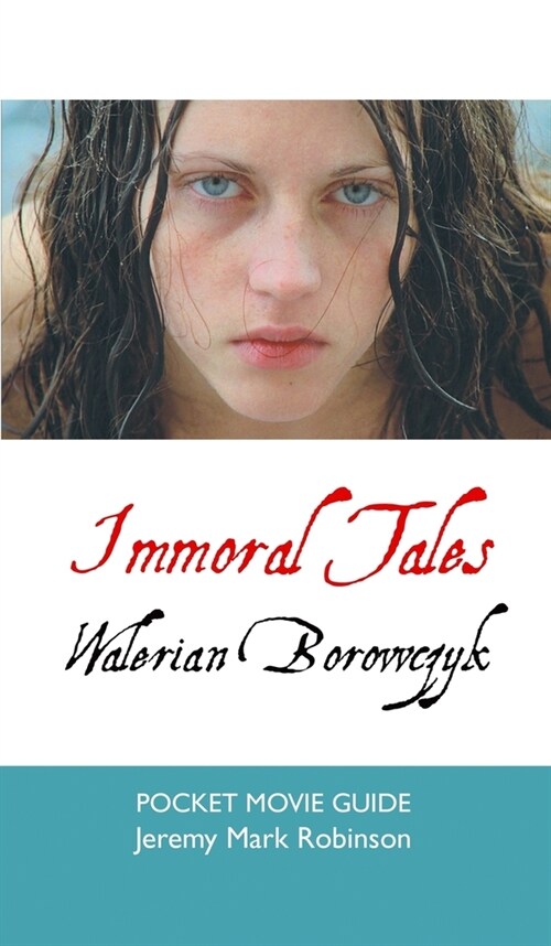 Immoral Tales: Walerian Borowczyk: Pocket Movie Guide (Hardcover)