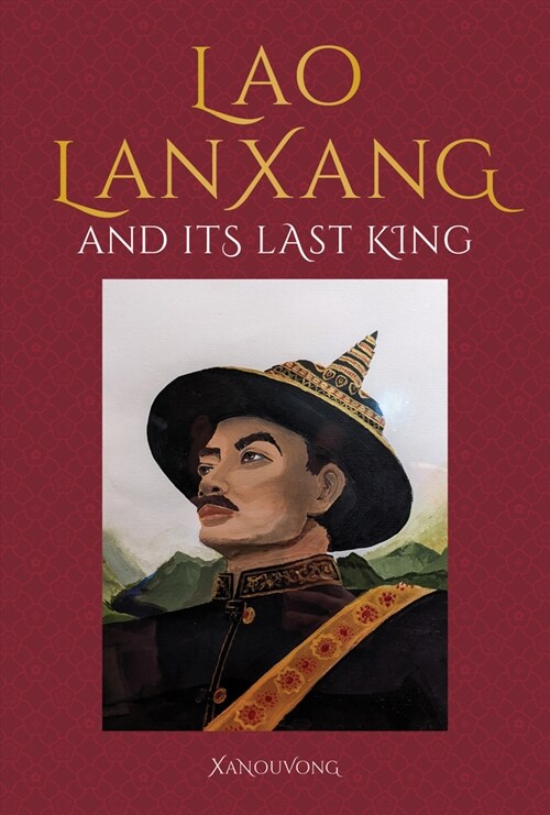 Lao LanXang and Its Last King (Hardcover)