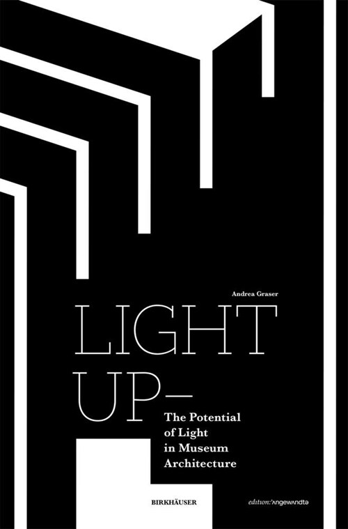 Light Up - The Potential of Light in Museum Architecture (Paperback)