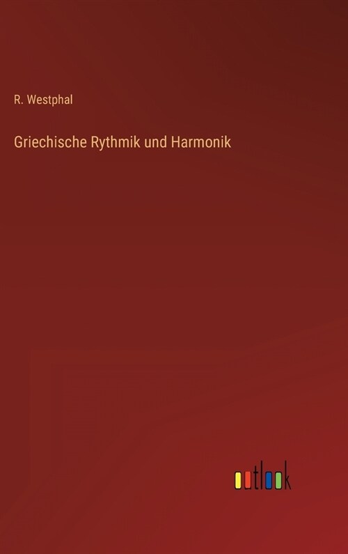 Griechische Rythmik und Harmonik (Hardcover)