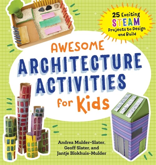 Awesome Architecture Activities for Kids: 25 Exciting Steam Projects to Design and Build (Paperback)