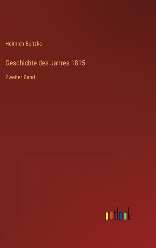 Geschichte des Jahres 1815: Zweiter Band (Hardcover)