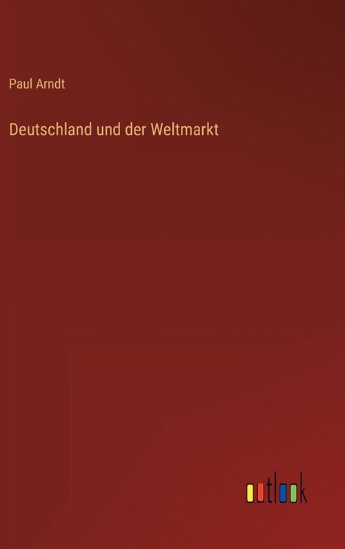 Deutschland und der Weltmarkt (Hardcover)