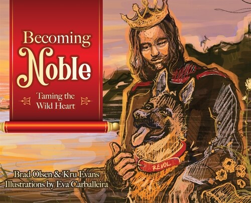 Becoming Noble: Taming the Wild Heart (Hardcover)