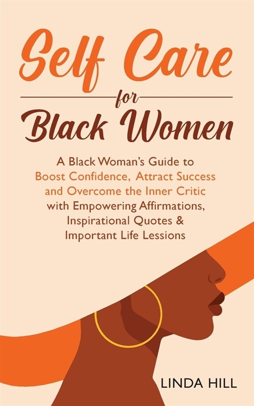 Self-Care for Black Women: A Black Womans Guide to Boost Confidence, Attract Success and Overcome the Inner Critic with Empowering Affirmations, (Paperback)