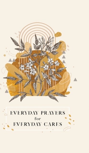 Everyday Prayers for Everyday Cares (Hardcover)