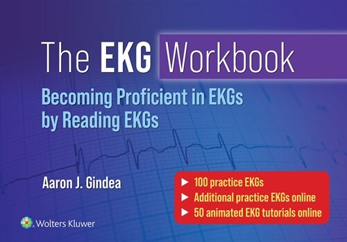 The EKG Workbook: Becoming Proficient in Reading EKGs by Reading EKGs (Paperback)