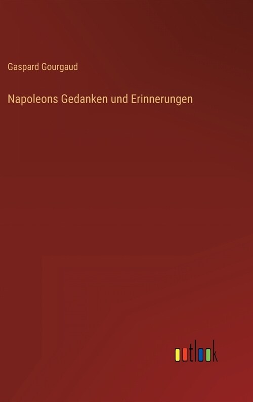 Napoleons Gedanken und Erinnerungen (Hardcover)