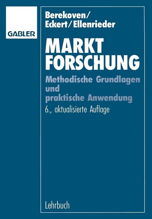 Marktforschung: Methodische Grundlagen und praktische Anwendung (Paperback)