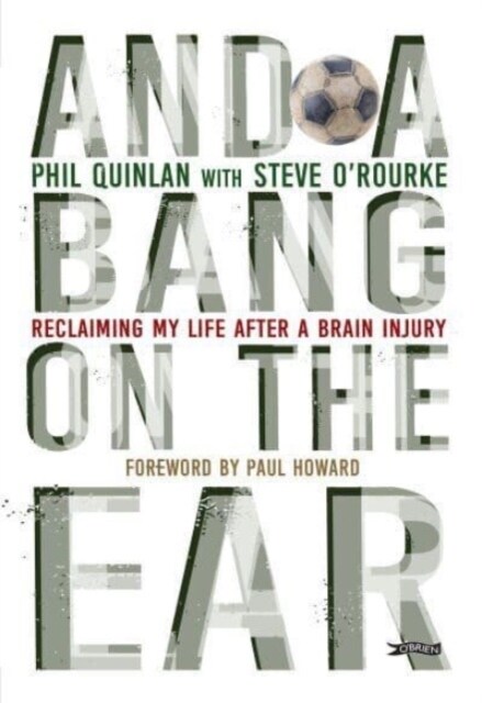 And a Bang on the Ear: Reclaiming My Life After a Brain Injury (Paperback)