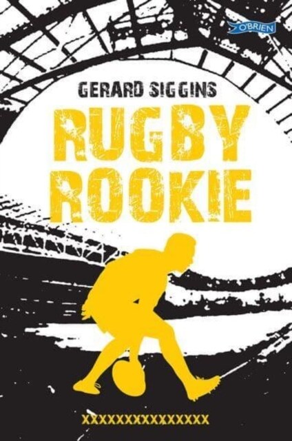 Rugby Rookie: Stepping Up a Level, Stepping Back in Time (Paperback)