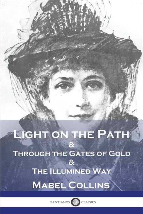 Light on the Path: & Through the Gates of Gold & The Illumined Way (Paperback)