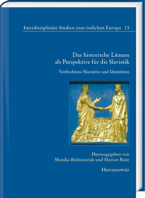 Das Historische Litauen ALS Perspektive Fur Die Slavistik: Verflochtene Narrative Und Identitaten (Hardcover)