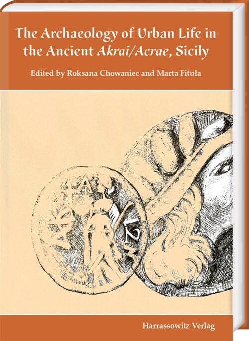 The Archaeology of Urban Life in the Ancient Akrai/Acrae, Sicily (Hardcover)