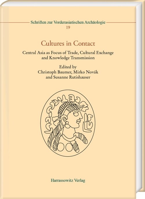 Cultures in Contact: Central Asia as Focus of Trade, Cultural Exchange and Knowledge Transmission (Hardcover)