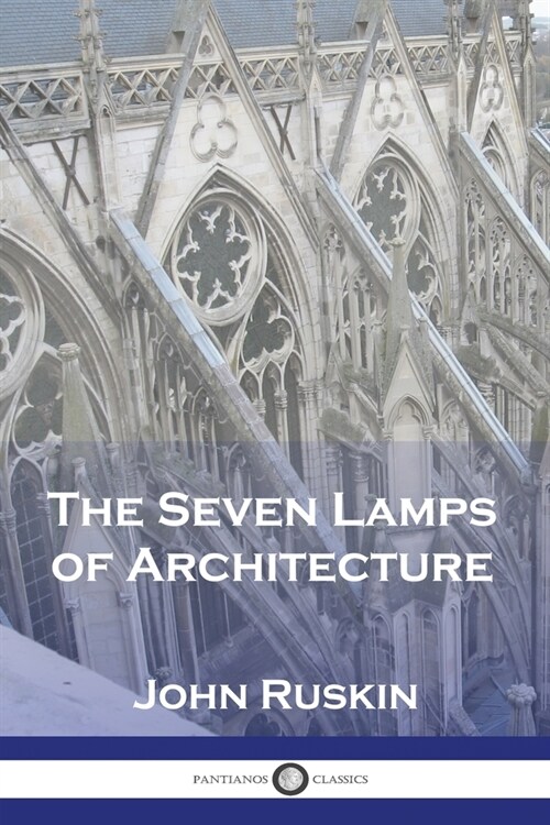 The Seven Lamps of Architecture (Paperback)