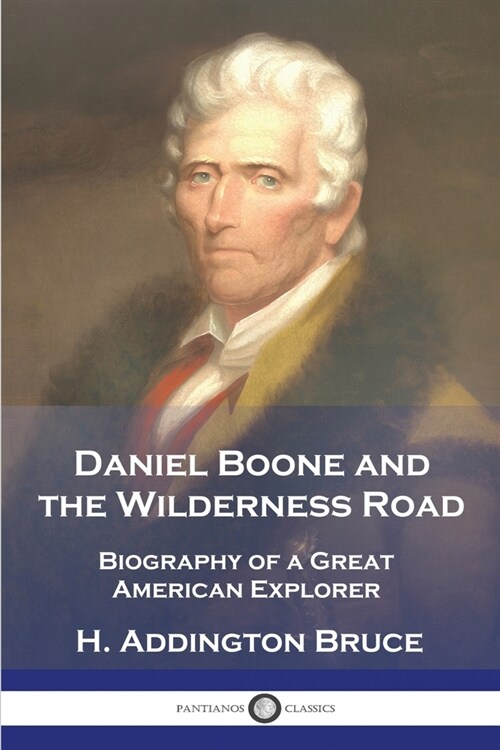 Daniel Boone and the Wilderness Road: Biography of a Great American Explorer (Paperback)