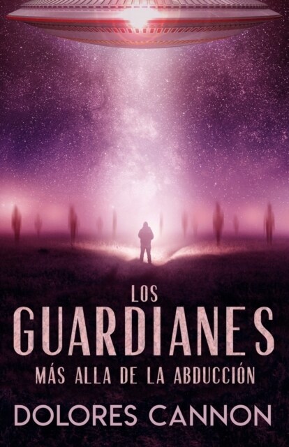 Los Guardianes: M? Alla de la Abducci? (Paperback)