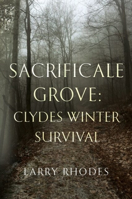 Sacrificale Grove: Clydes Winter Survival (Paperback)