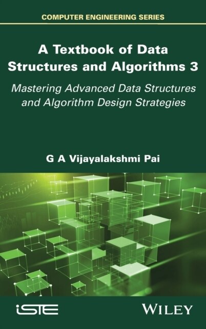 A Textbook of Data Structures and Algorithms, Volume 3 : Mastering Advanced Data Structures and Algorithm Design Strategies (Hardcover)