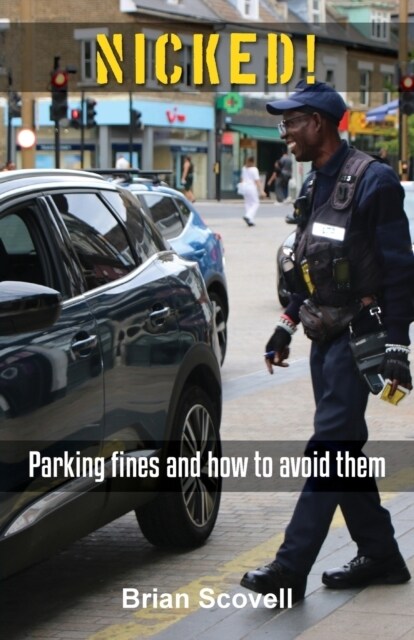 NICKED! : Parking fines and how to avoid them (Paperback)