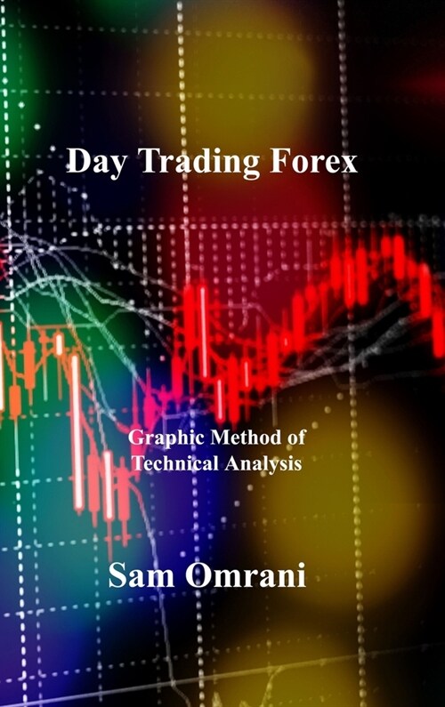 Day Trading Forex: Graphic Method of Technical Analysis (Hardcover)