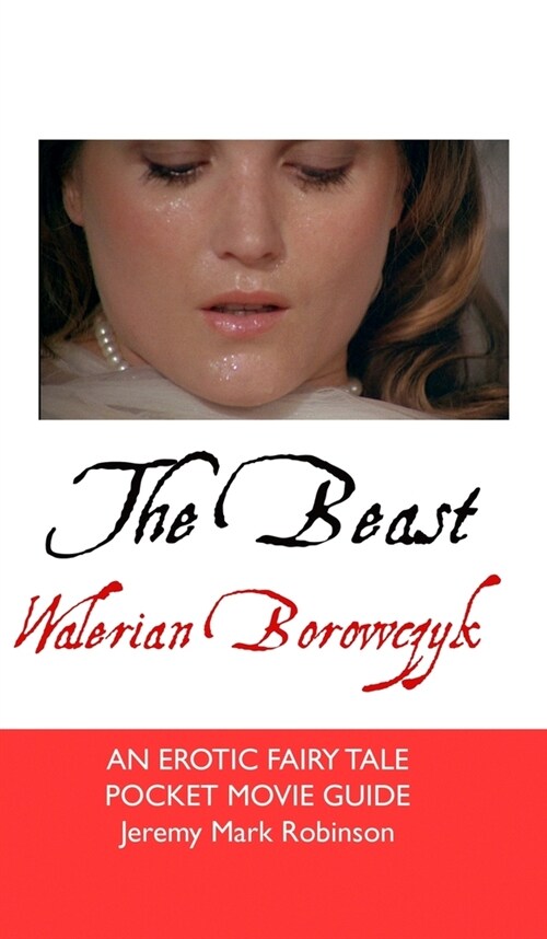 The Beast: Walerian Borowczyk: An Erotic Fairy Tale (Hardcover, 3)