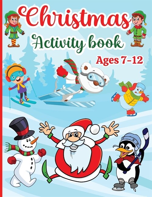 Christmas Activity Book for Kids: Boys and Girls Ages 7-12 - Activities: Coloring, Logic Puzzle, Maze Game, Sudoku, Word Search, Crossword, Word Scram (Paperback)