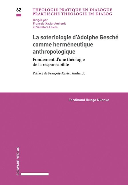 La Soteriologie dAdolphe Gesche Comme Hermeneutique Anthropologique: Fondement dUne Theologie de la Responsabilite (Paperback)