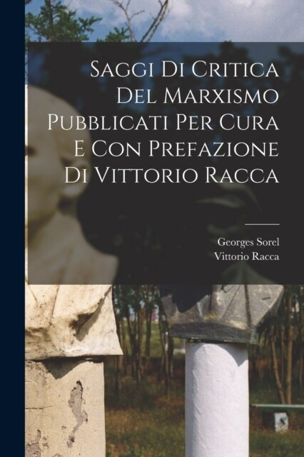 Saggi Di Critica Del Marxismo Pubblicati Per Cura E Con Prefazione Di Vittorio Racca (Paperback)