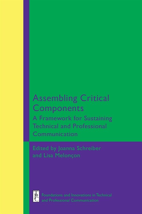 Assembling Critical Components: A Framework for Sustaining Technical and Professional Communication Edition (Paperback)