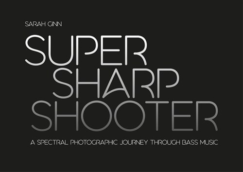 Super Sharp Shooter : A Spectral Photographic Journey Through Bass Music (Paperback)