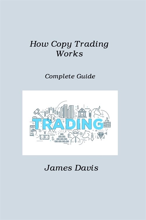 How Copy Trading Works: Complete Guide (Paperback)