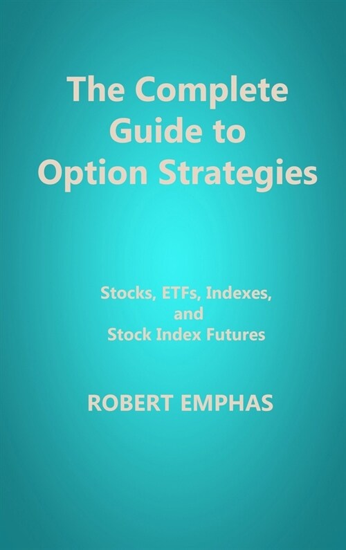 The Complete Guide to Option Strategies: Stocks, ETFs, Indexes, and Stock Index Futures (Hardcover)