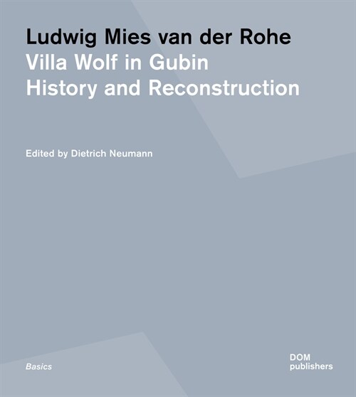 Ludwig Mies Van Der Rohe. Villa Wolf in Gubin: History and Reconstruction (Paperback)