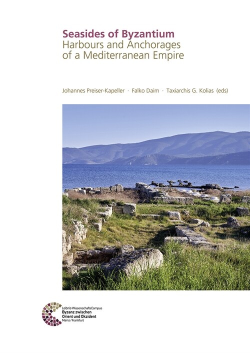 Seasides of Byzantium: Harbours and Anchorages of a Mediterranean Empire (Hardcover)