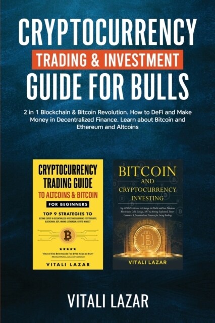 Cryptocurrency Trading & Investment Guide for Bulls: 2 in 1 Blockchain & Bitcoin Revolution. How to DeFi and Make Money in Decentralized Finance. Lear (Paperback)