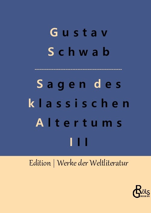 Sagen des klassischen Altertums - Teil 3: Die sch?sten Sagen des klassischen Altertums (Hardcover)