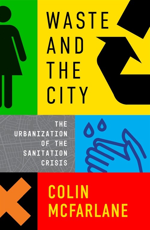 Waste and the City : The Crisis of Sanitation and the Right to Citylife (Paperback)