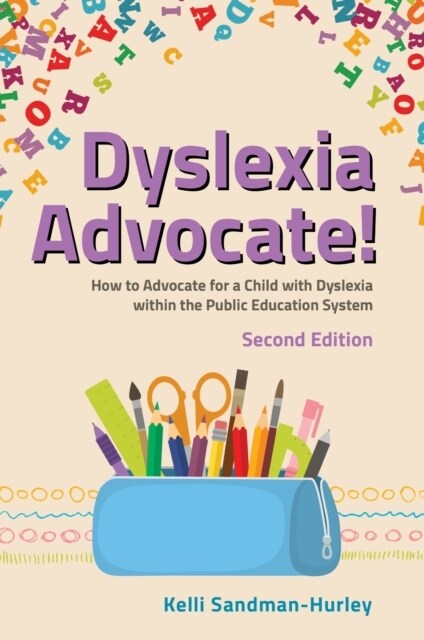 Dyslexia Advocate! Second Edition : How to Advocate for a Child with Dyslexia within the Public Education System (Paperback)