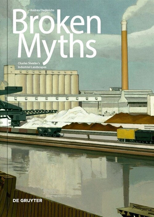 Broken Myths: Charles Sheelers Industrial Landscapes (Paperback)