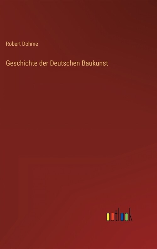 Geschichte der Deutschen Baukunst (Hardcover)