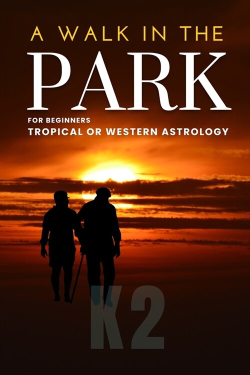 A Walk in the Park: For Beginners -Tropical or Western Astrology (Paperback)