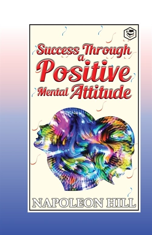 Success Through a Positive Mental Attitude (Paperback)